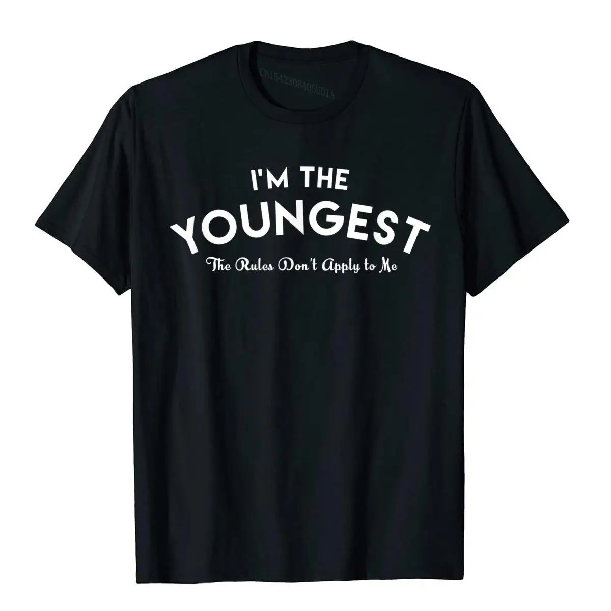 I'm The Youngest Child Shirt Funny Rules Don't Apply Gift Discount Europe T Shirt Harajuku Camisas Cotton Men T Shirt Funny