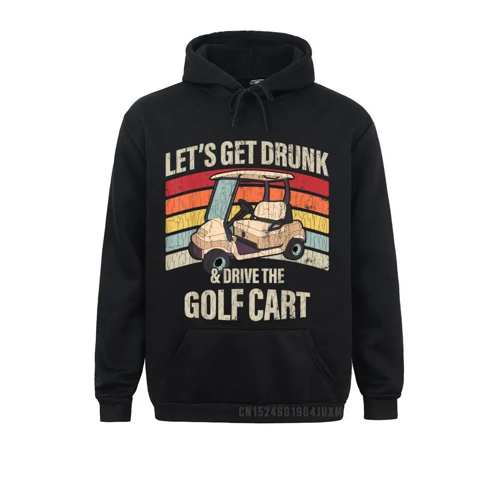 Printed Lets Get Drunk And Drive The Golf Cart Apparel Funny Gift Manga Sweatshirts Men New Arrival Warm Sweatshirts Clothes