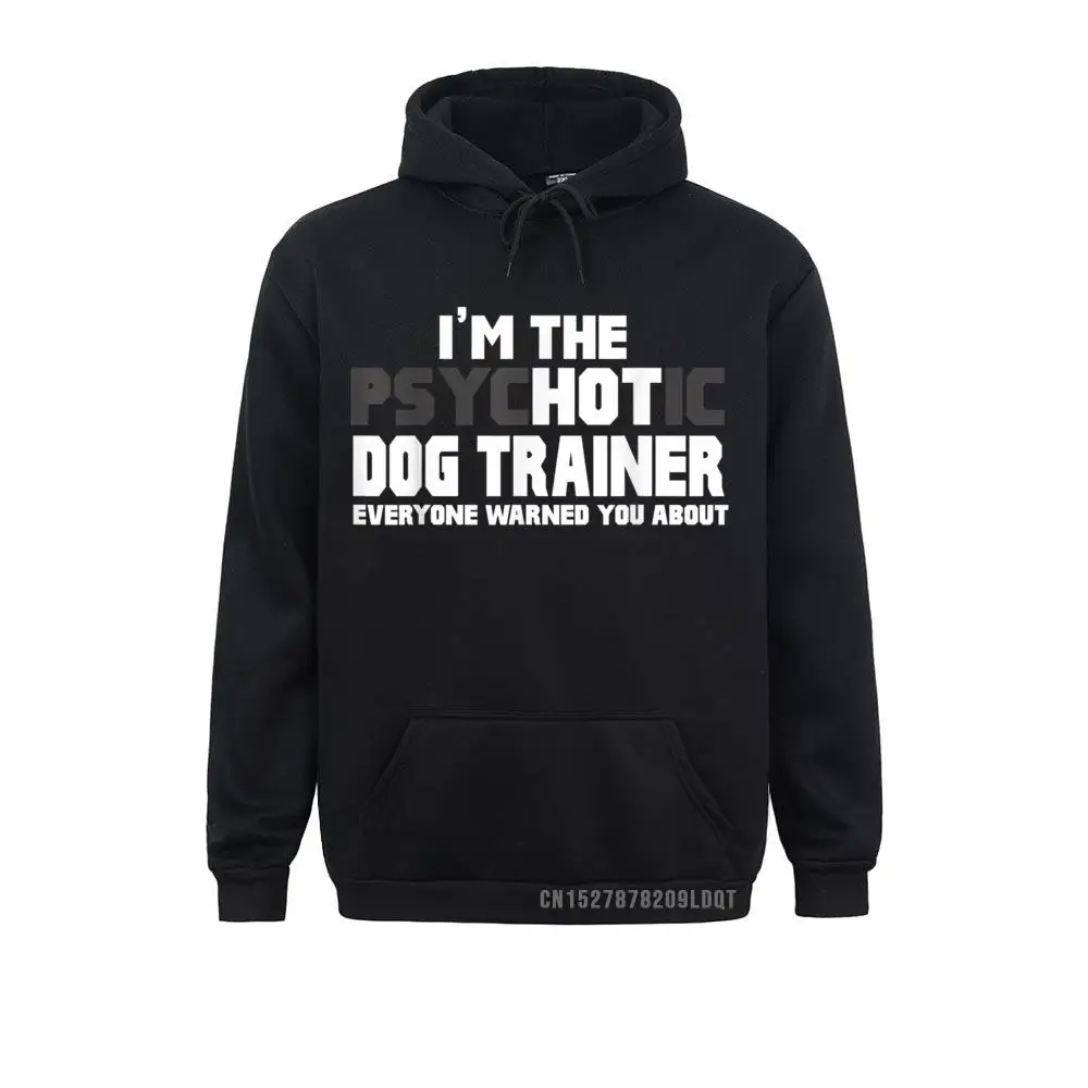 

Retro I'm The Psychotic (Hot) Dog Trainer Funny Gift Group Sweatshirts Mens Hoodies Long Sleeve Clothes Winter/Autumn