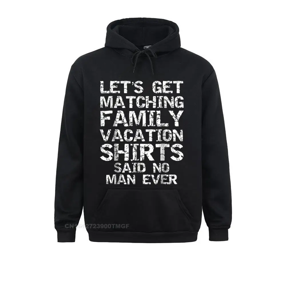 

Oversized Men's Sweatshirts Lets Get Matching Family Vacation Shirts Said No Man Ever Hoodies Long Sleeve Hoods Summer