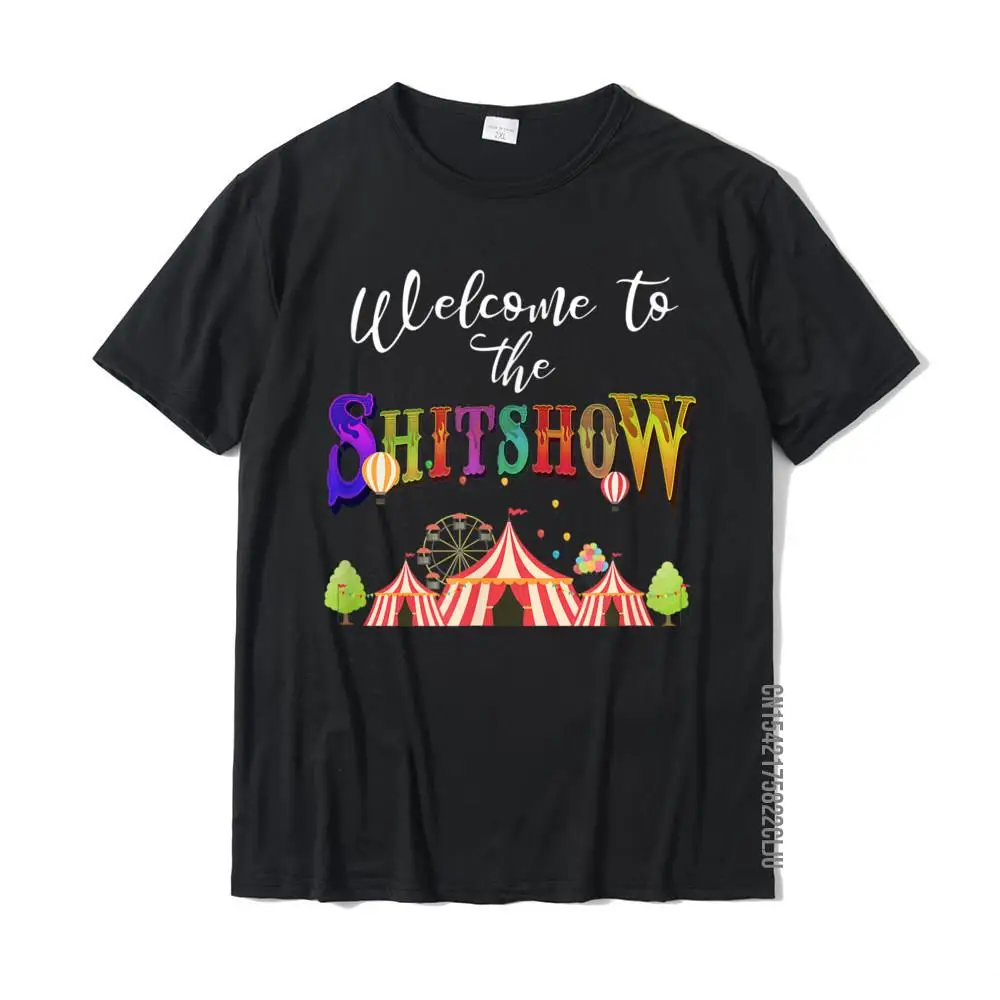 Funny Welcome To The Shitshow Shit Show Womens T Shirt T-Shirt Tops Shirt Popular Casual Cotton Men's T Shirt Casual