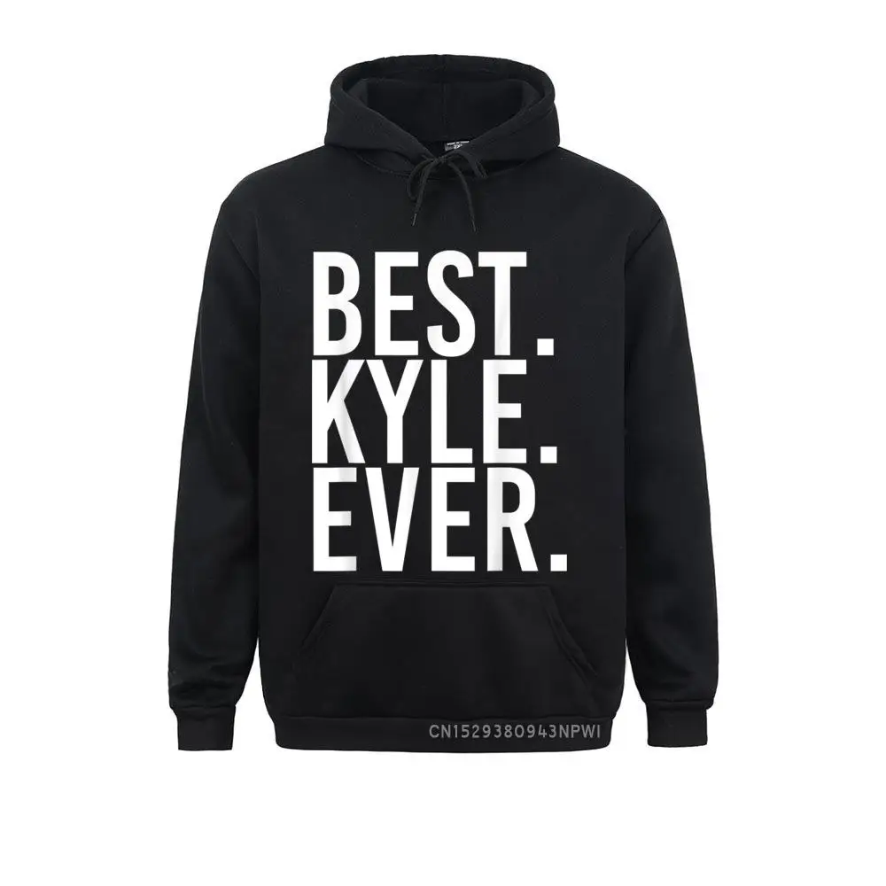 

BEST. KYLE. EVER. Hoodie Funny Men Father's Gift Idea New Coming Men Sweatshirts England Style Hoodies Sportswears Winter