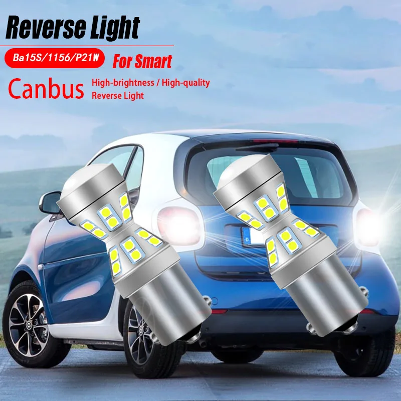 

2pcs Canbus Error Free Car LED Reverse Lights Bulbs Backup Lamp P21W BA15S 1156 For Smart Fortwo MK1 450 MK2 451 Forfour MK1 454