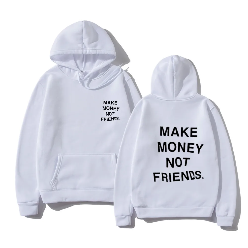 Harajuku Hoodie Streetwear MAKE MONEY NOT FRIENDS Hoodies Men Fashion letter print sweatshirt sudaderas hombre Hoody clothes