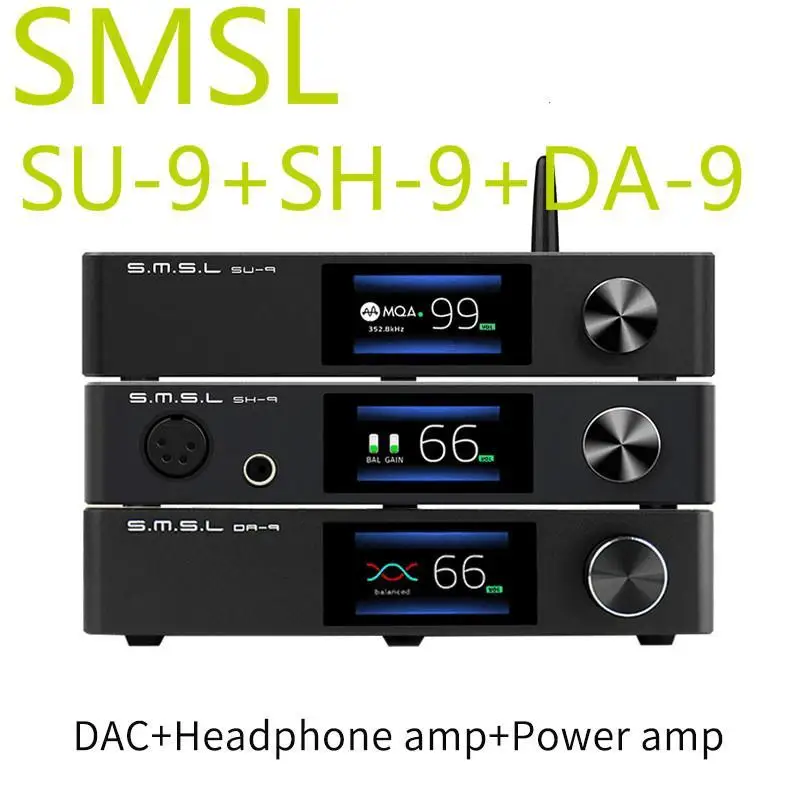 

SMSL SU-9 Decoder + SMSL SH-9 Headphone Amplifier+ SMSL DA-9 Power Amplifier SU9 SH9 DA9