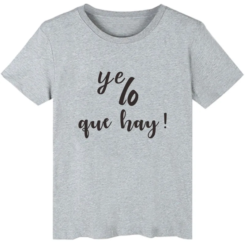 ye what there is Graphic t-shirt Women Casual top Summer clothes Funny Spanish Letter Print lady tshirt tops camiseta mujer