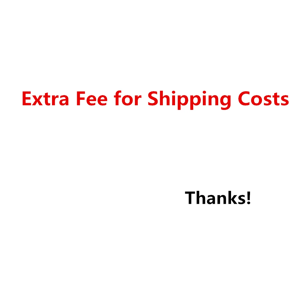 

Extra Fee for Shipping Costs on Your Order