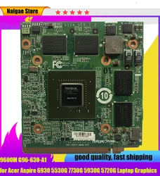 Carte vidéo originale pour ordinateur portable Acer Aspire 6930 5530G 7730G 5930G 5720G, pour nVidia GeForce 9600M ightGDDR3 512MB MXM