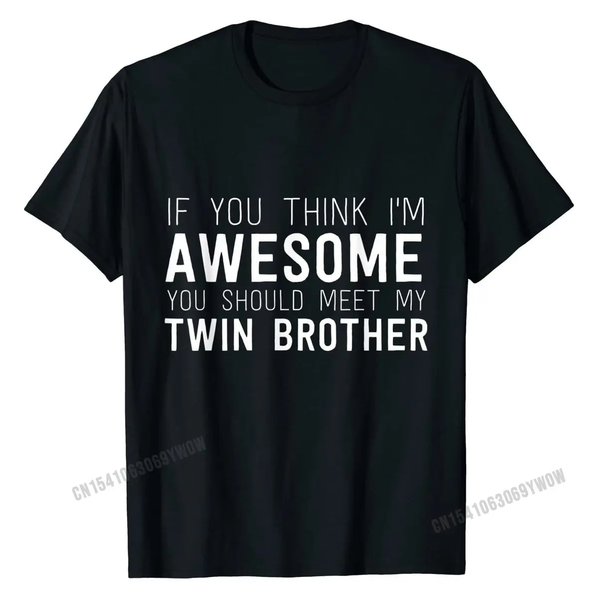 If You Think I'm Awesome Meet My Twin Brother Funny T-Shirt Cotton Men's Top T-shirts Gift Tops & Tees Plain Summer