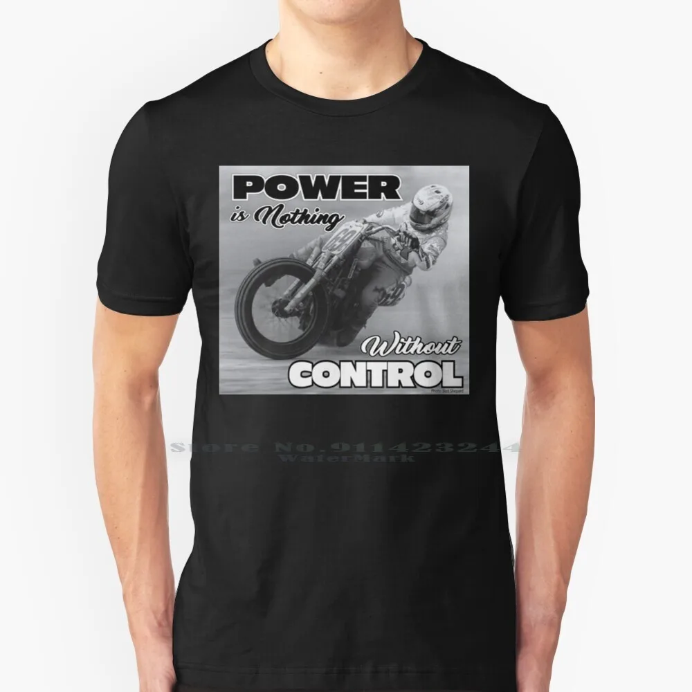 Power Is Nothing Without Control 100% Cotton T Shirt Power Control Flattrack Racing Nicky Hayden Motorcycles Ama Pro Racing Pro