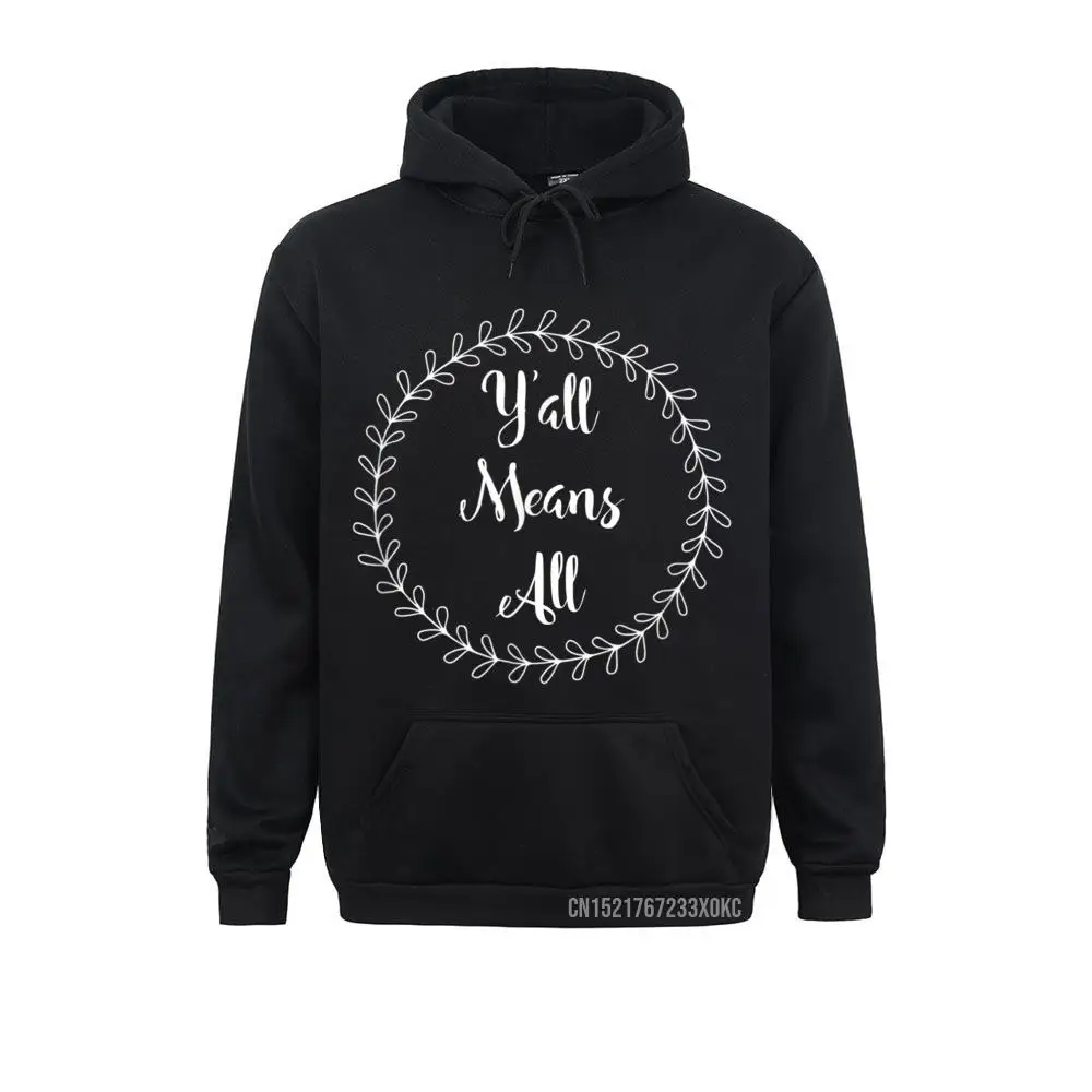 Y'all Means All Equality Hoodie Hoodies Designer Personalized Long Sleeve Men's Sweatshirts Geek Clothes