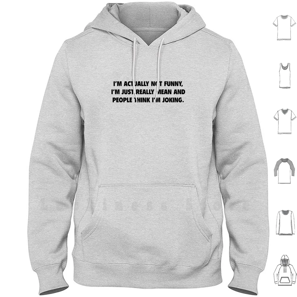 I'm Actually Not Funny Hoodies Long Sleeve Im Actually Not Funny Im Actually Not Funny Just I Am Really Mean People