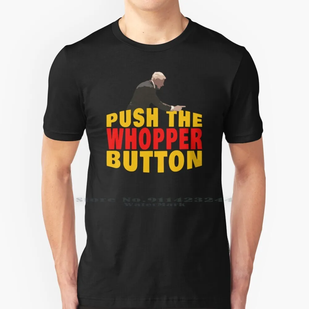 Push The Whopper Button T Shirt Cotton 6XL Redlettermedia