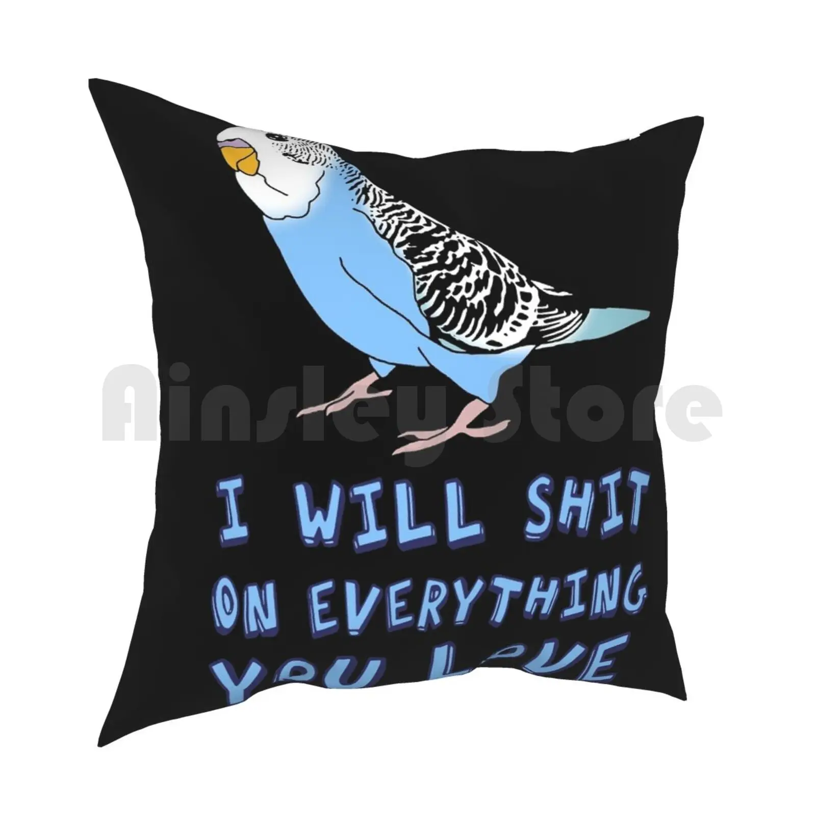 I Will Shit On Everything You Love-Blue Budgie Pillow Case Printed Home Soft DIY Pillow cover Parakeet Birb Bird Parrot