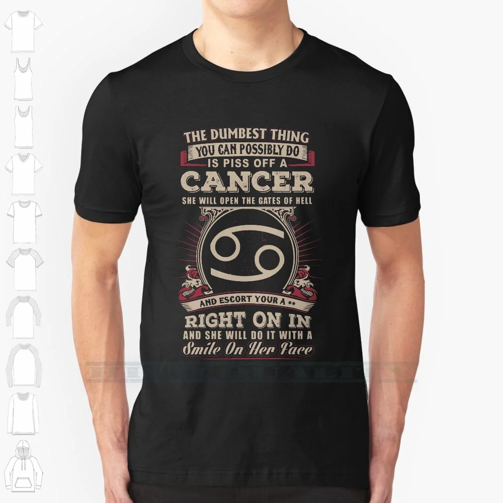 The Dumbest Thing You Can Possibly Do Is Piss Off A Cancer Woman 100% Cotton T Shirt The Dumbest Thing You Can Possibly Do Is