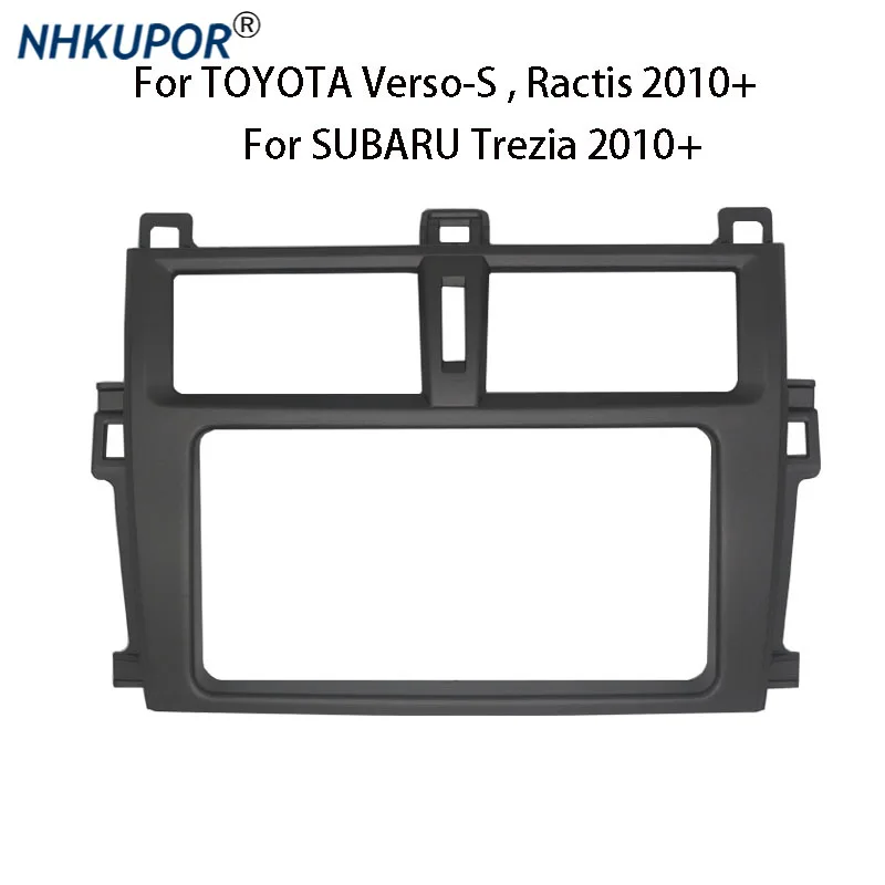 

Car Radio Fascia Installation Trim Dash Frame Kit for TOYOTA Verso-S / Ractis / Trezia 2010+ Double 2 DIN Auto Stereo