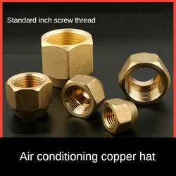 Air Conditioner Copper Nut, Forged Brass Nut Joint, 6.35, 9.52, 12.7, 15.88, 19.05 Inches