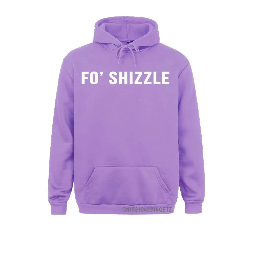 Fo Shizzle Funny Sarcastic Novelty Gangster Rap Unisex Comics Hoodies Long Sleeve For Men Sweatshirts Printing Clothes