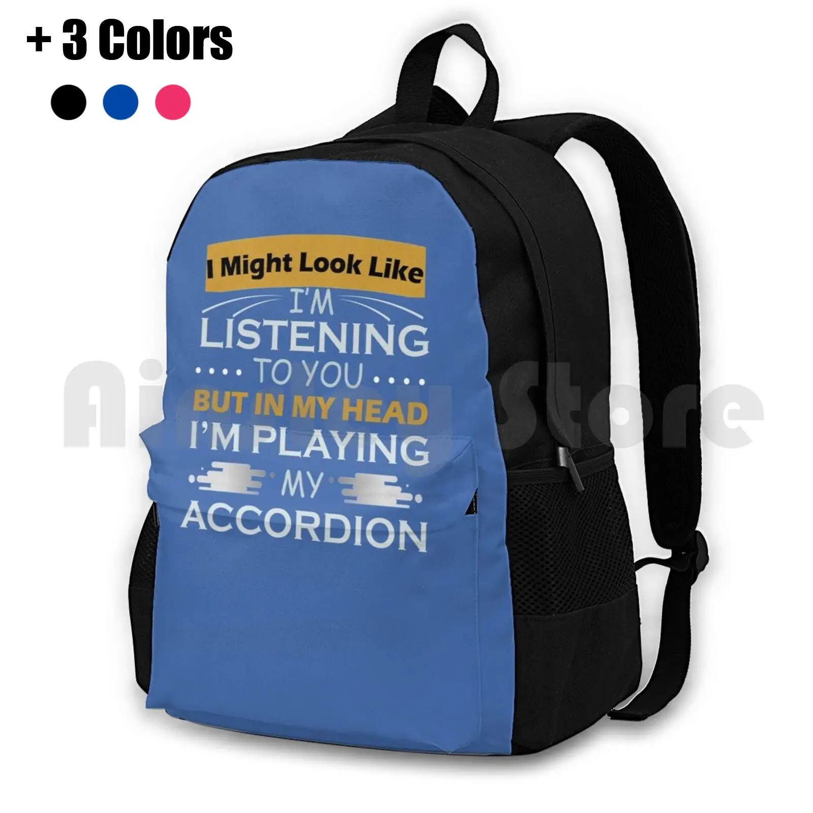 I Might Look Like I'm Listening To You But In My Head I'm Playing My Accordion Outdoor Hiking Backpack Waterproof Camping