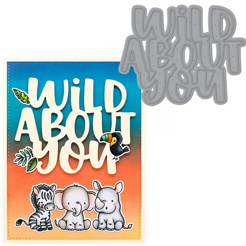 

Wild About You Phrase About Wild Animals Metal Cutting Dies Stencils Die Cut For Card Making DIY New2019 Crafts Cards