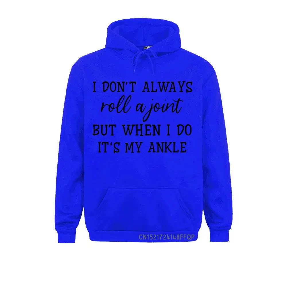 I Don't Always Roll A Joint But When I Do It's My Ankle Pullover Sweatshirts For Boys Hoodies 2021 Popular Hoods Custom