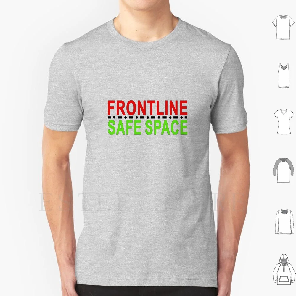 Frontline Or Safe Space T Shirt DIY Big Size 100% Cotton Frontline War Border Snowflake Delicate Precious No Snowflakes Symbol