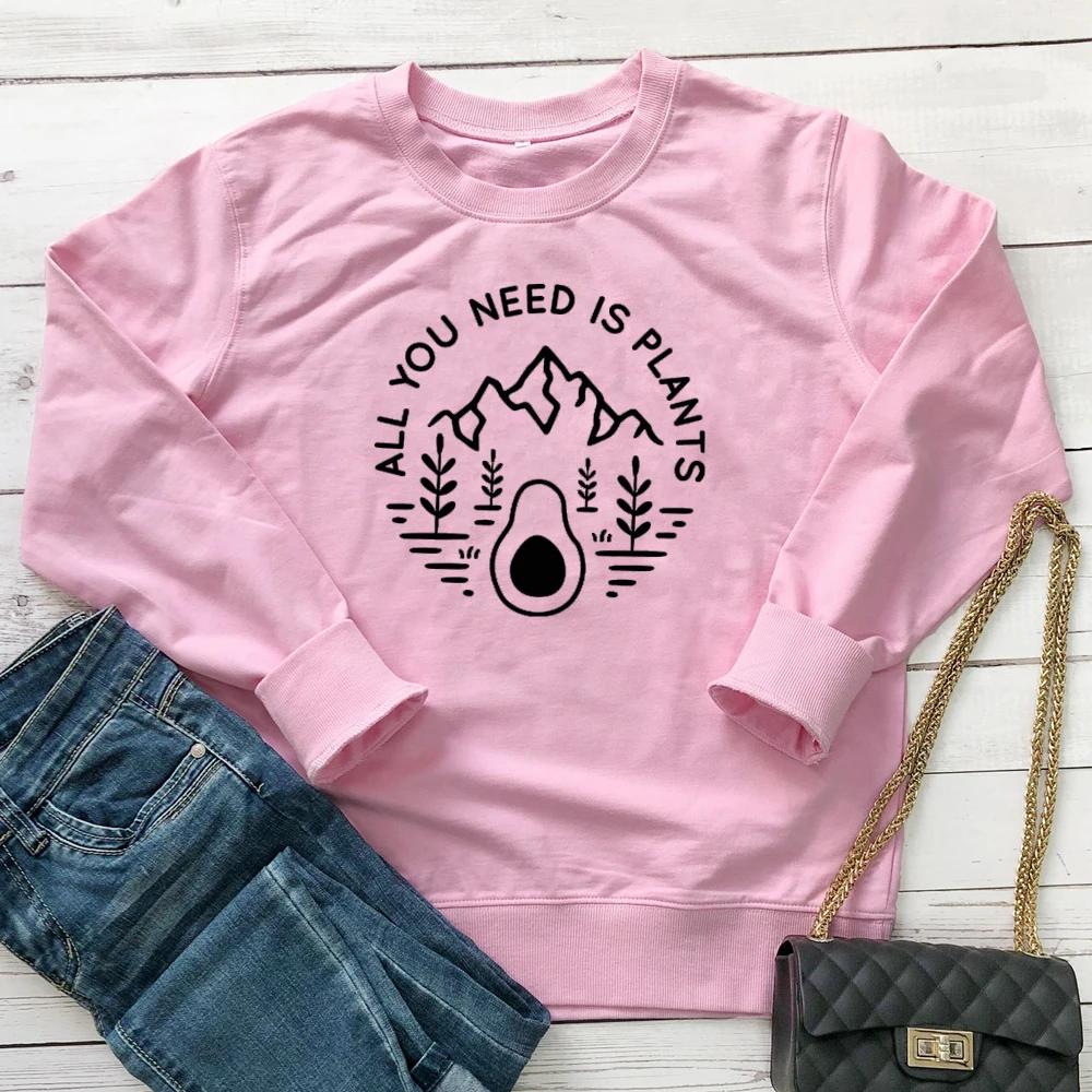 All You Need Is Plants Sweatshirts Cute Women Vegan Eco Pullovers Stylish Long Sleeve Graphic Organic Sweatshirts Drop Shipping