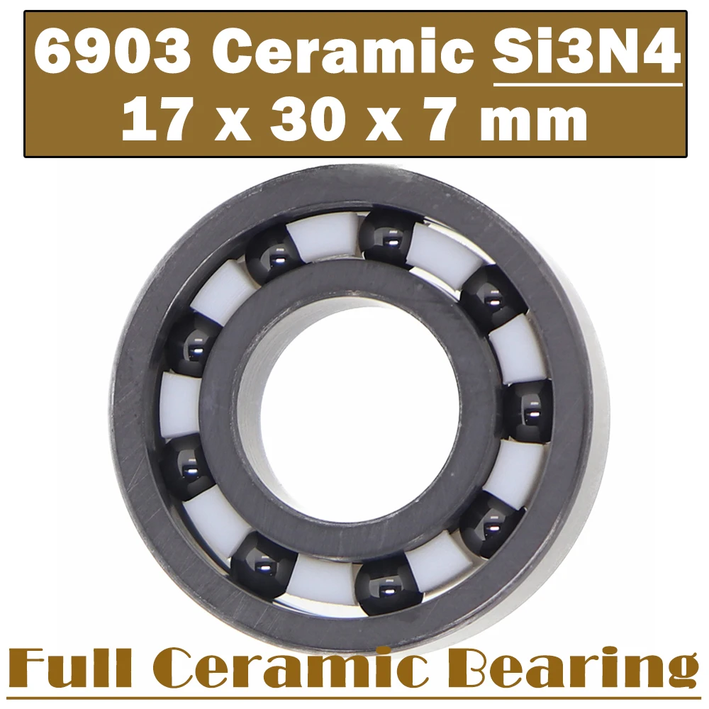 

6903 Full Ceramic Bearing ( 1 PC ) 17*30*7 mm Si3N4 Material 6903CE All Silicon Nitride Ceramic 6903 Ball Bearings