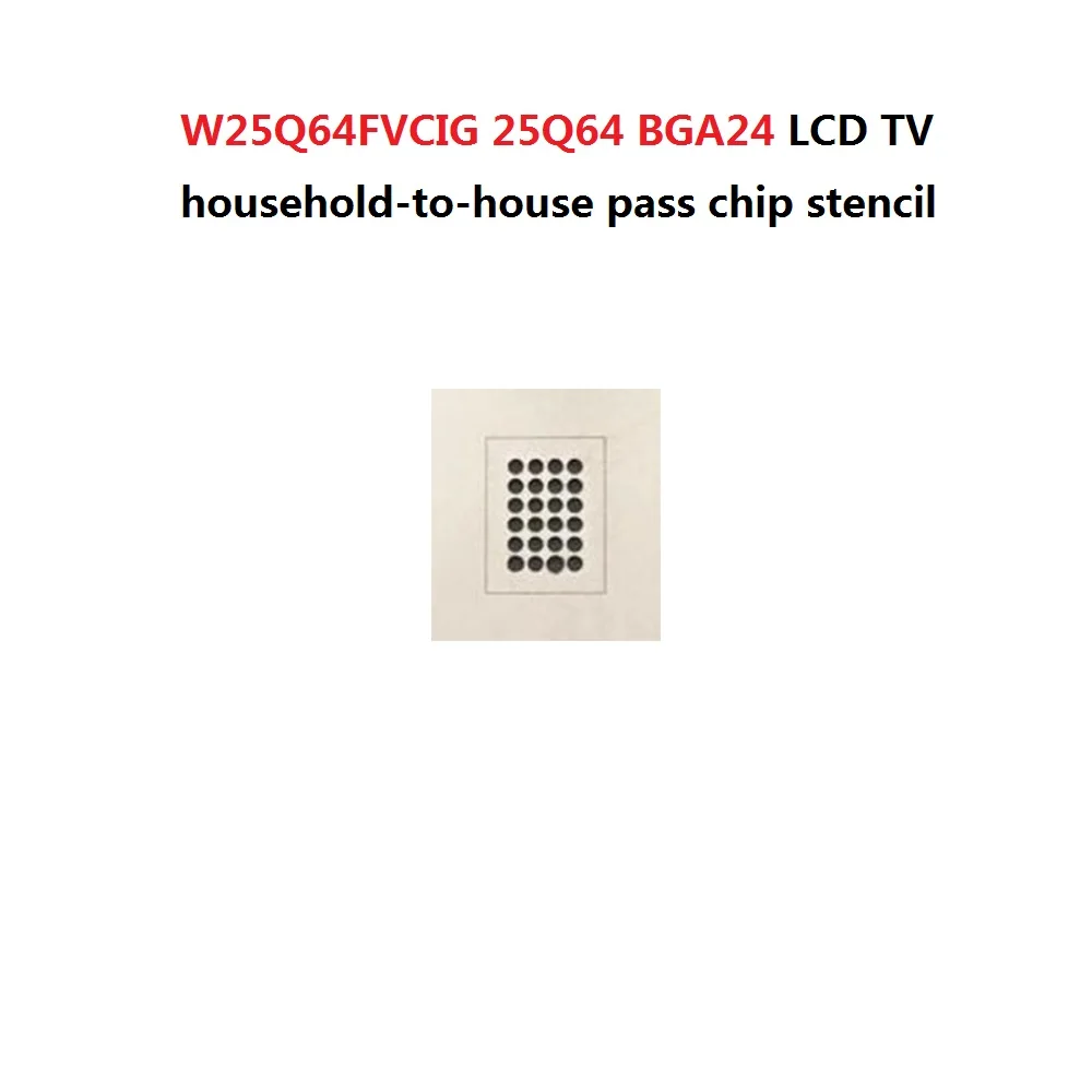 W25Q64FVCIG 25Q64 BGA24 LCD TV gospodarstwa domowego Pass Chip sadzenia piłka szablon szablon szablon BGA24