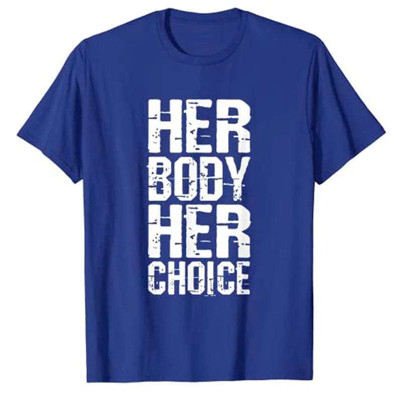 Pro Choice Her Body Her Choice Hoe Wade Texas Women's Rights T-Shirt Graphic Tee Shirts Women Law My Body Feminism