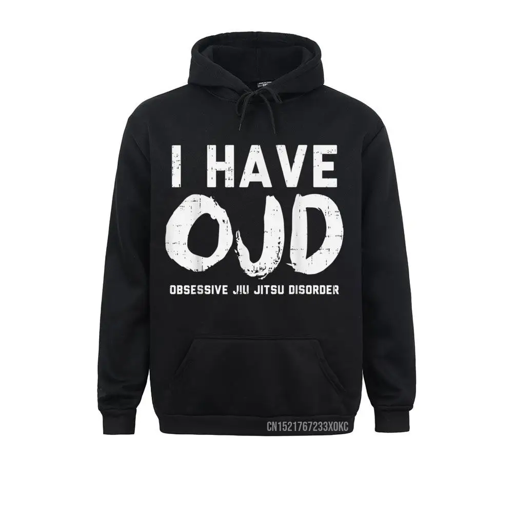 I Have OJD Obsessive Jiu Jitsu Disorder Funny BJJ Sport Gift Hoodie Faddish Sweatshirts Men Hoodies Comfortable Hoods