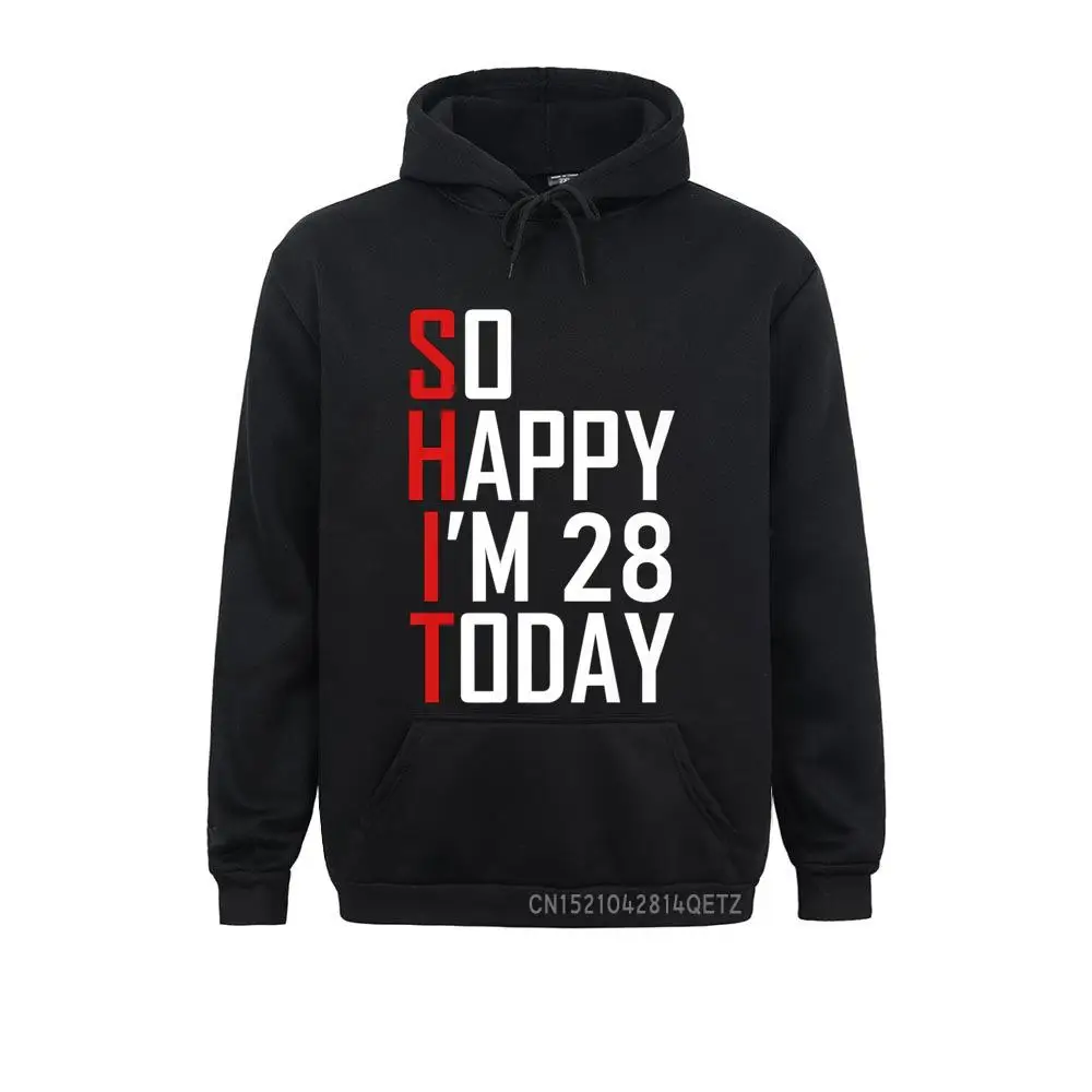 

Funny 28th Birthday Gift 28 Years Old Hilarious Adult Joke Sweatshirts Men Hoodies New Coming NEW YEAR DAY Clothes Printing