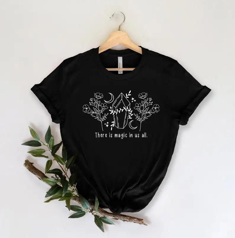 

There Is Magic In Us All Shirt, Magic Shirt Plant Mom Lovers Positive Message Casual Cotton Round Neck Female Shirt Short Sleeve