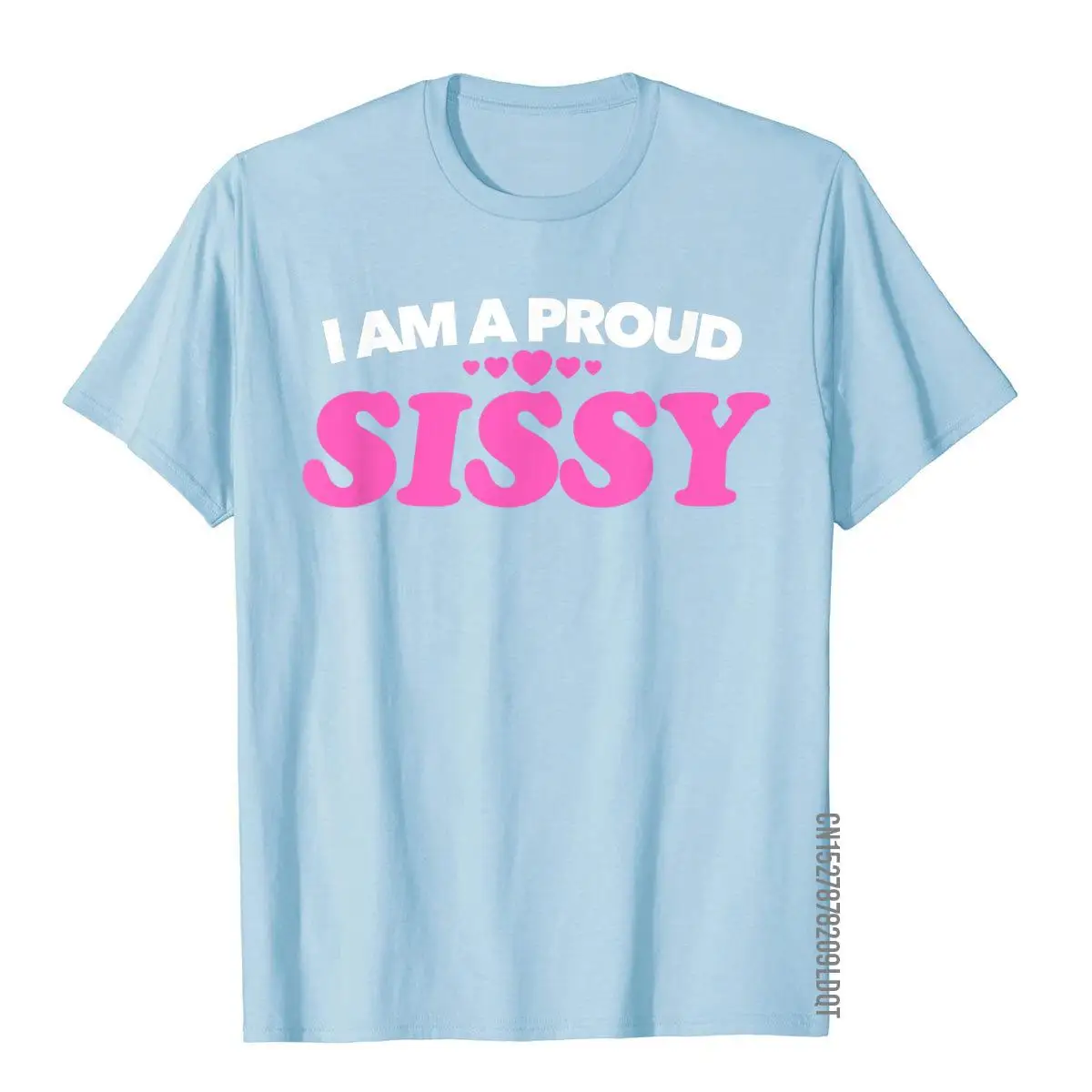 I Am A Proud Sissy T Shirt - Love Pride Gift Present Tee Funky Print T Shirt Cotton Men Tops Tees Birthday