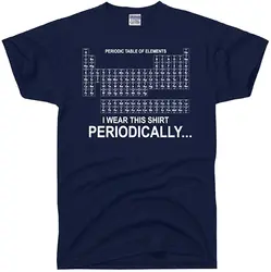 100% Cotton T-shirts Men's Tshirt I Wear This Shirt Periodically Table of Elements T-Shirt New