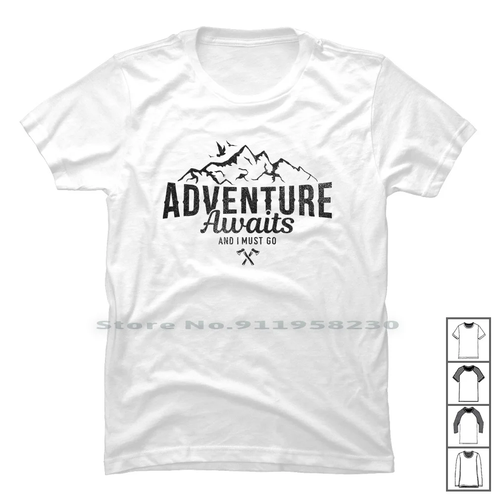 Adventure Awaits And I Must Go T Shirt 100% Cotton Adventure Mountain Advent Nature Hiking Style Wait Ture Ping King Bird