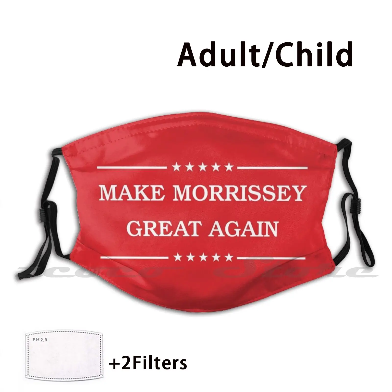 

Make Morrissey Great Again Custom Pattern Washable Filter Pm2.5 Adult Kids Mask Political Election 2020 Trump American Politics