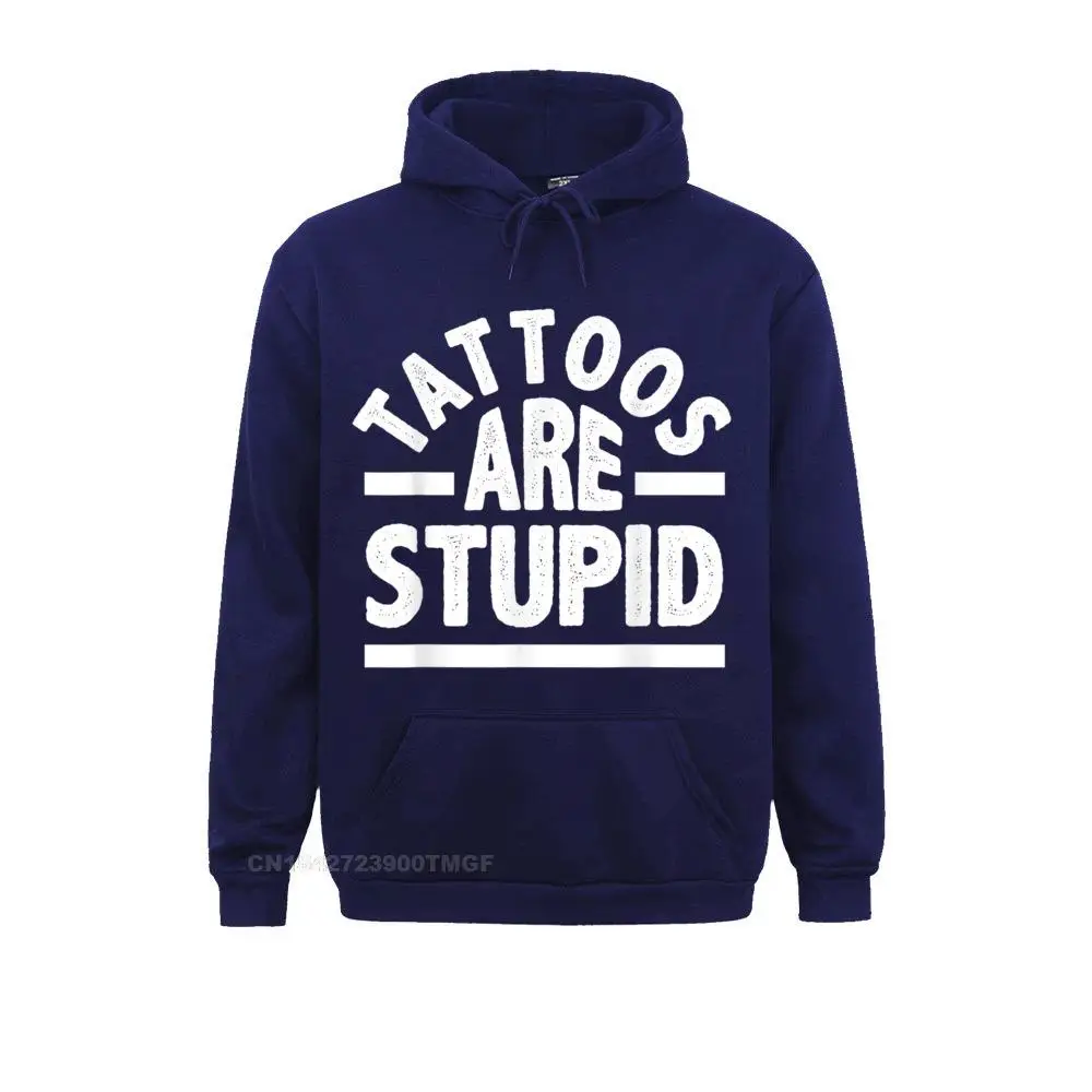 

Tattoos Are Stupid Funny Tattoo Lover Or Tattoo Hater Sweatshirts Long Sleeve Coupons Men Father Day Hoodies Casual Clothes