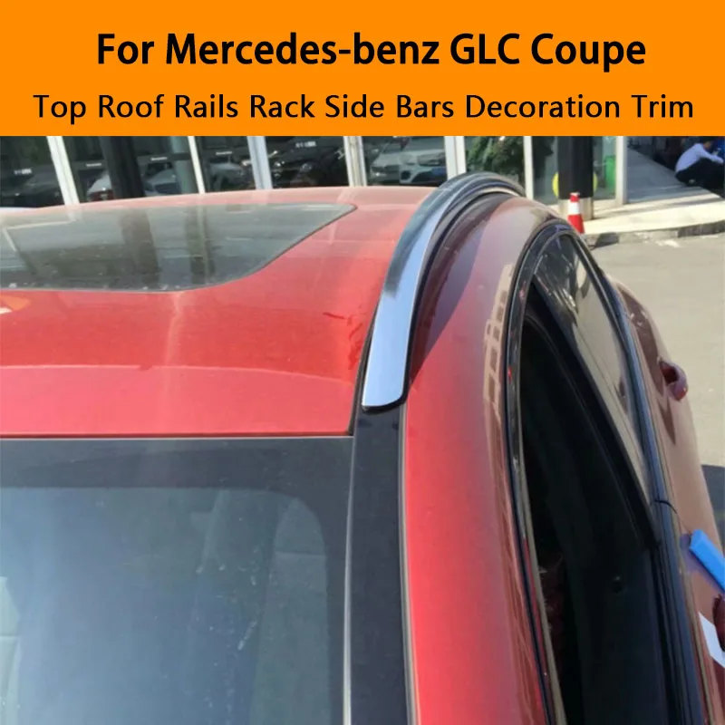 For Mercedes-benz GLC Coupe 200 260 300 Aluminium alloy Silver Top Roof Rails Rack Side Bars Decoration Trim Car Accessories