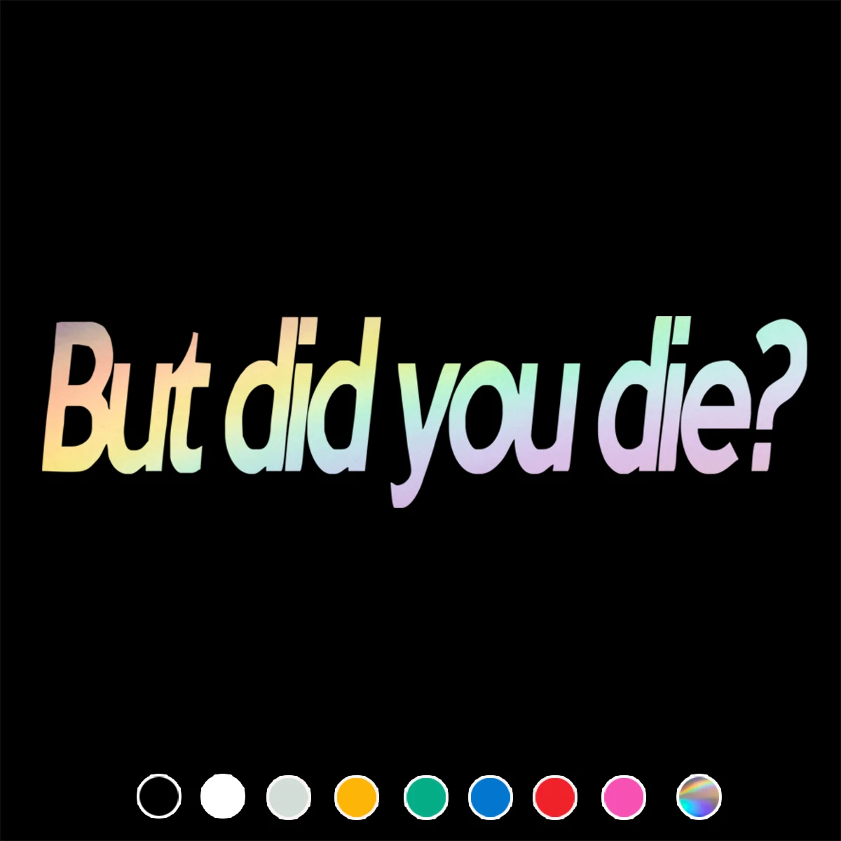 Funny Car Sticker But Did You Die?  Decal For Cars Auto Motorcycle Bumper Window Door Body JAYJOE  Vinyl Car Stickers