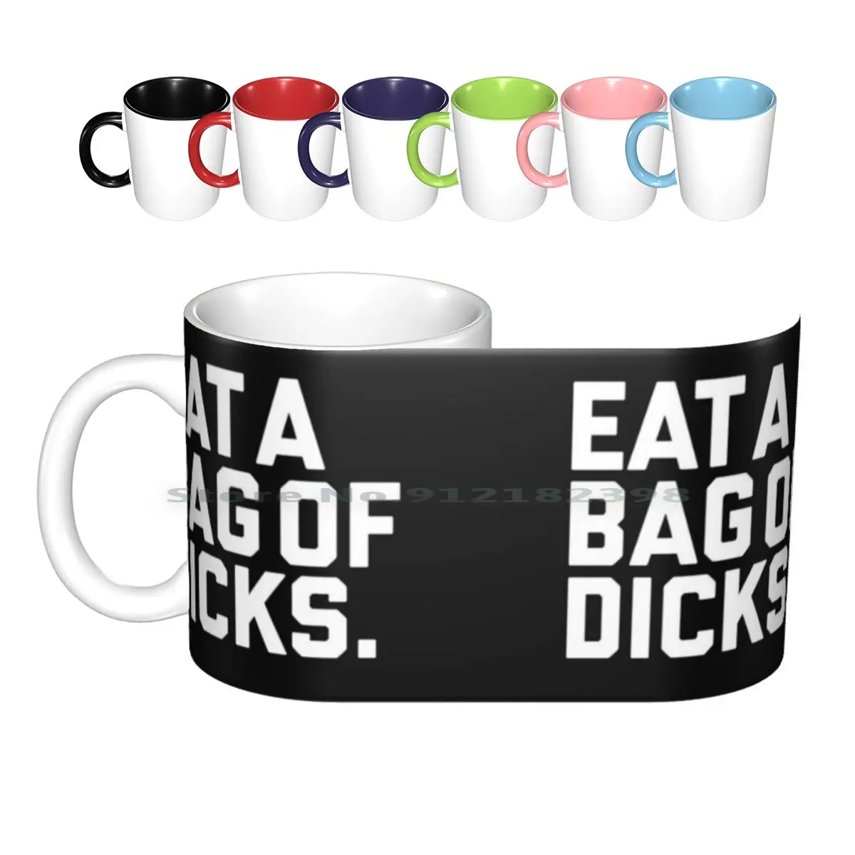 Eat A Bag Of Dicks Ceramic Mugs Coffee Cups Milk Tea Mug Eat A Of Dicks Eat Dicks Funny Insult Offensive Funny Sayings Funny