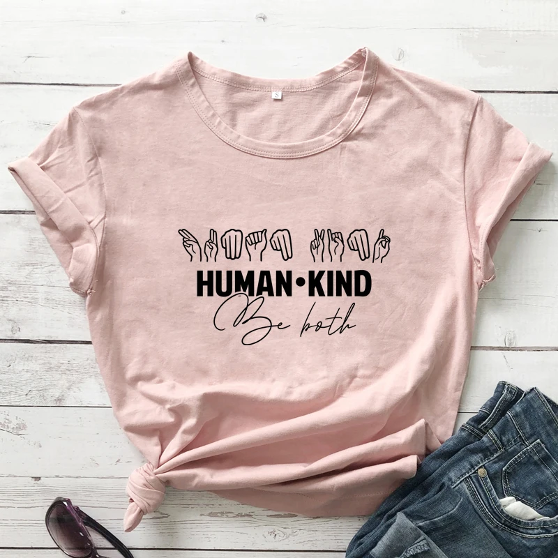 

Human Kind Be Both T-shirt Funny Be kind Sign Language Tshirt Casual Women Graphic Kindness Matters Tee Shirt Top Dropshipping