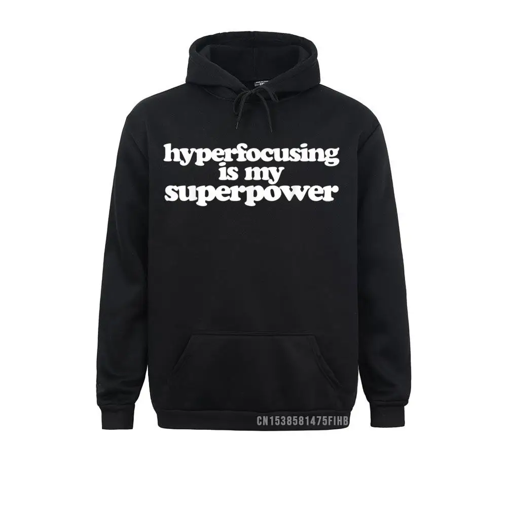 

Funny ADHD Hoodie Hyperfocusing Is My Superpower Quote CustomStreet Hoodies Labor Day On Sale Sportswears Men Sweatshirts