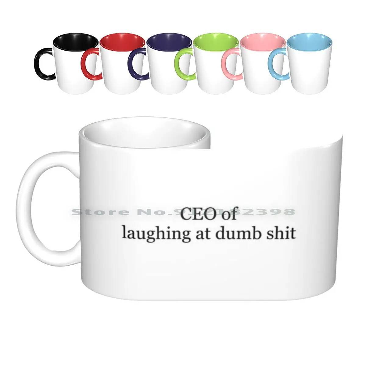 Ceo Of Laughing At Dumb Shit Ceramic Mugs Coffee Cups Milk Tea Mug Ceo Funny Cute Amazing Best Selling Ceo Of Black Text Meme