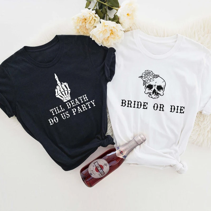 Bride Or Die Till Death Do Us Party T-shirt Gothic Bride Squad Girls Tshirt Boho Summer Bachelorette Bridesmaids Skull Tee Top