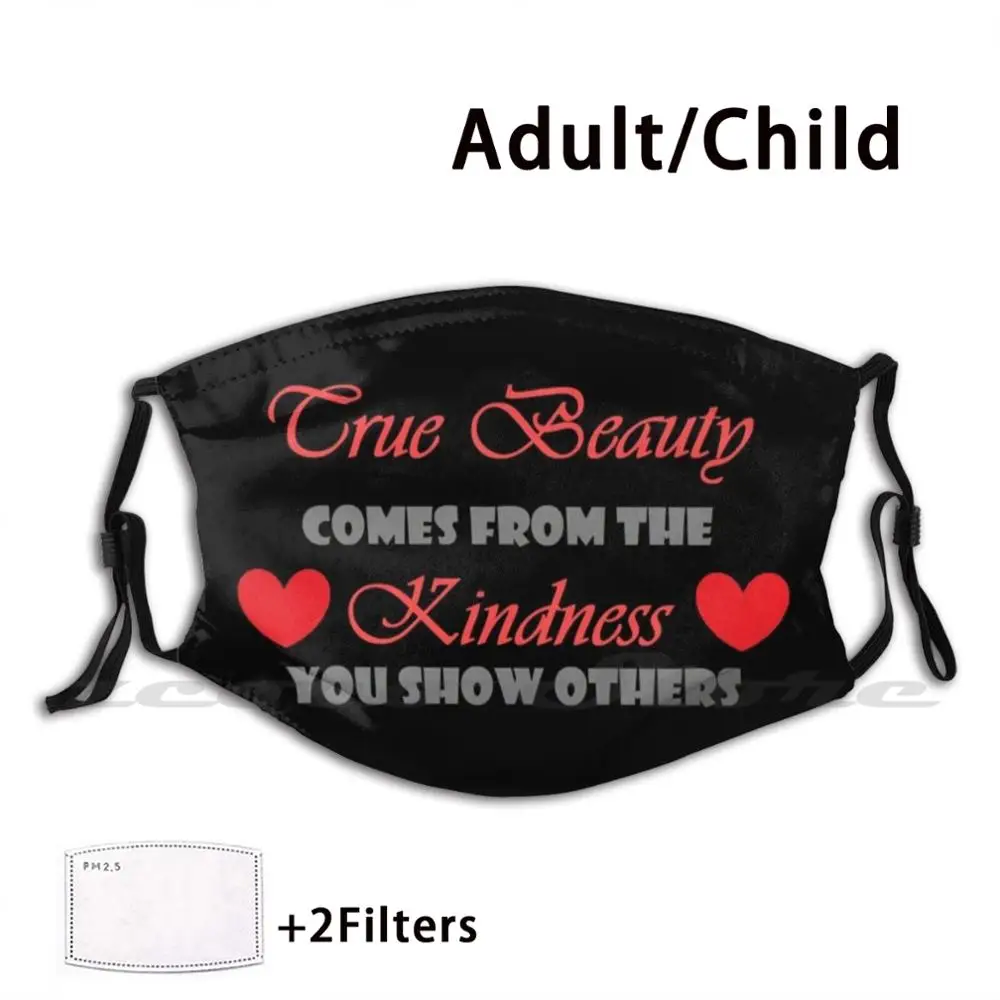 

True Beauty Mask Cloth Reusable Print Filter Washable Beauty Kindness Quote Fairy Tale Fairytale True Love