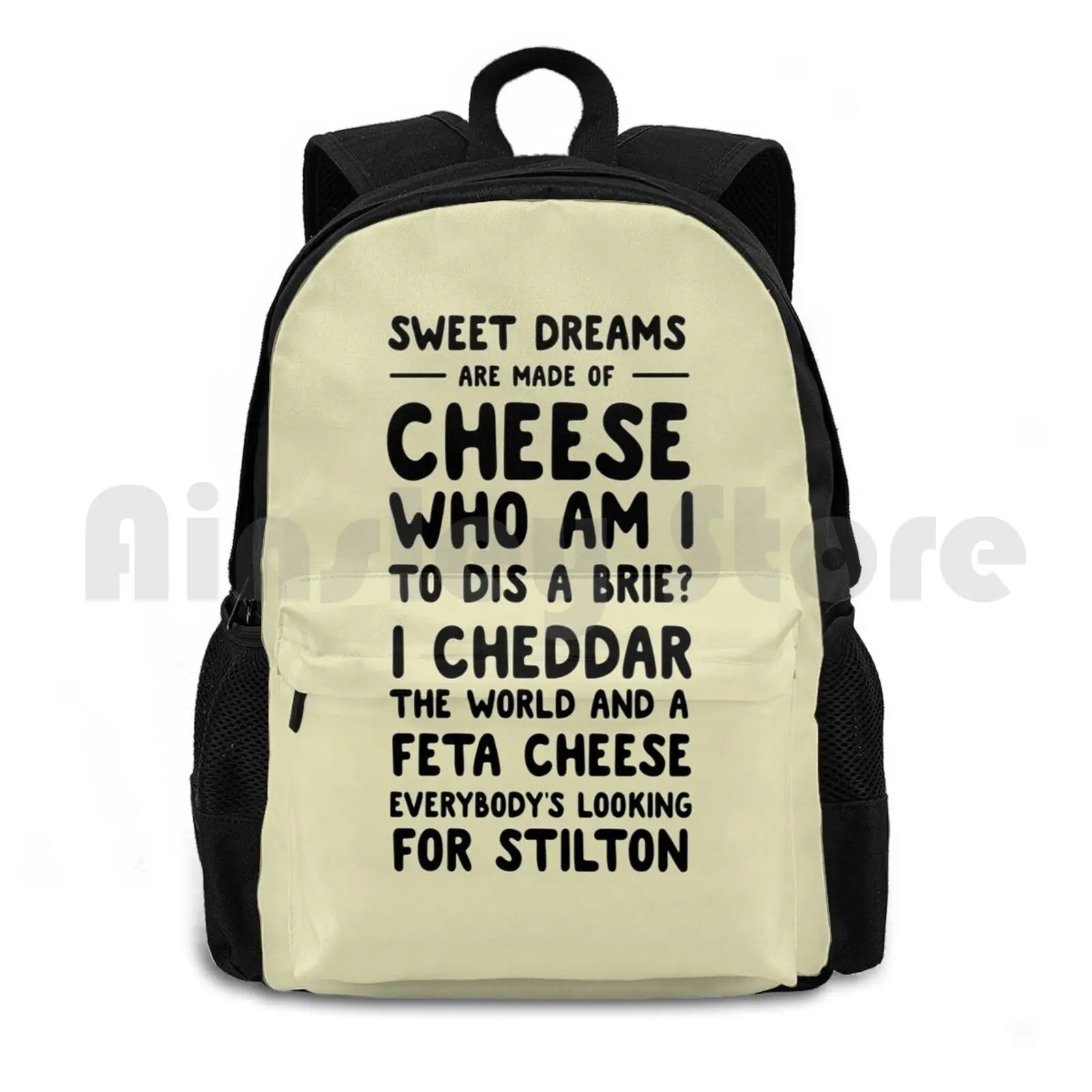 Sweet Dreams Are Made Of Cheese. Who Am I To Dis A Brie ? Outdoor Hiking Backpack Waterproof Camping Travel Cheese Funny Humor