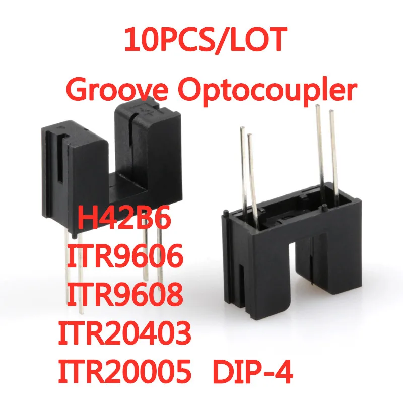 10PCS/LOT H42B6 ITR9606 ITR9608 ITR20403 ITR20005 DIP-4   Groove Optocoupler  New In Stock