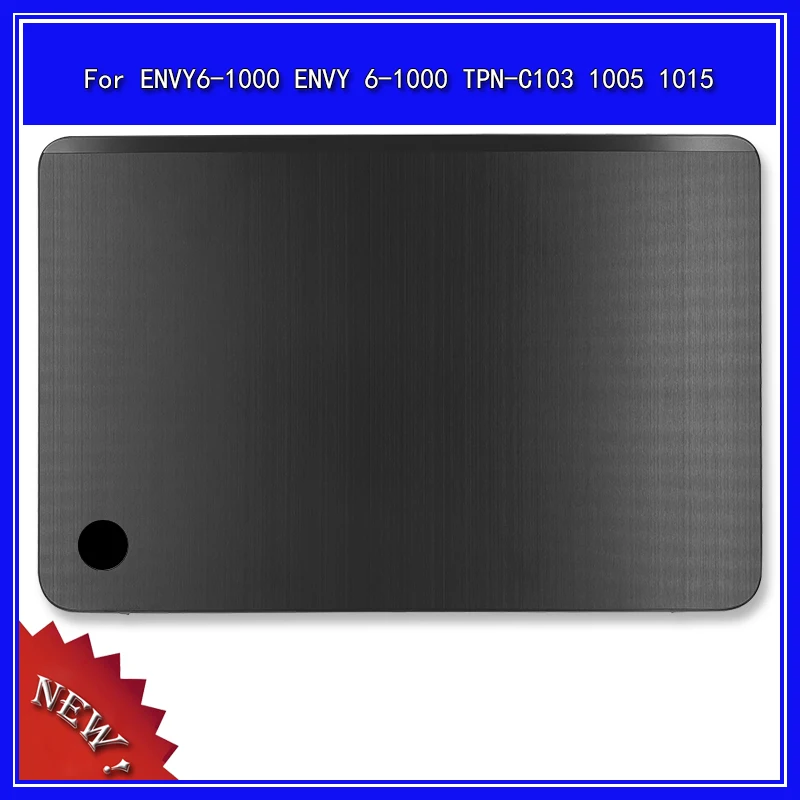 

Laptop LCD Back Cover Top Case for HP ENVY6-1000 ENVY 6-1000 TPN-C103 1005 1015 A Shell