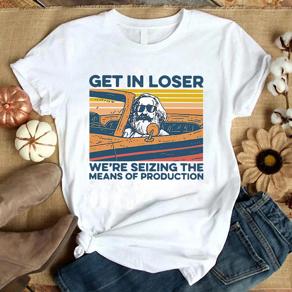 Vintage Karl Marx T Shirt Get In Loser We're Seizing The Means of Production Funny Marxism Print Top Tees Cotton Material